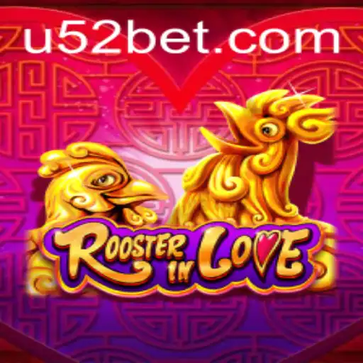 Unveiling RoosterInLove: A Mesmerizing Game Experience with 52bet